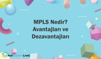 MPLS Nedir? Avantajları ve Dezavantajları